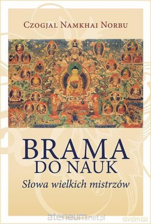Brama do nauk. Słowa wielkich mistrzów - Czogjal Namkhai Norbu [KSIĄŻKA]