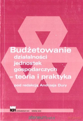 Budżetowanie działalności jednostek gospodarczych - Andrzej Dura [KSIĄŻKA]
