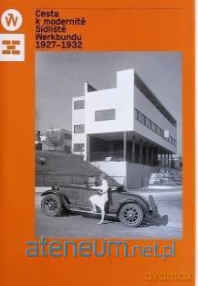 Cesta k modernite. Sidliste Werkbundu 1927 - 1932 - Jadwiga Urbanik [KSIĄŻKA]