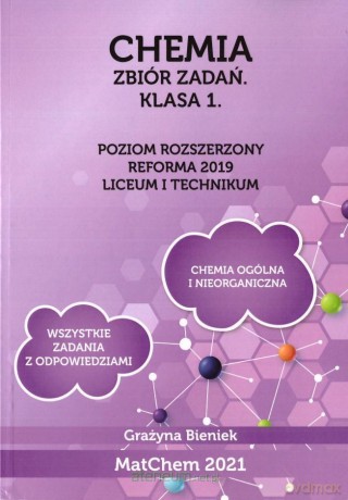 Chemia Zbiór zadań 1 LO i technikum Poziom rozszerzony - Grażyna Bieniek [KSIĄŻKA]