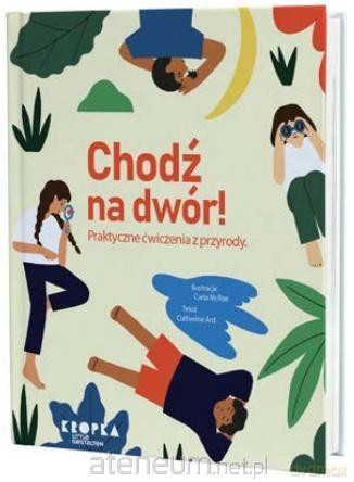 Chodź na dwór! - Catherine Ard [KSIĄŻKA]