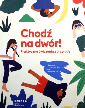 Chodź na dwór! - Catherine Ard [KSIĄŻKA]