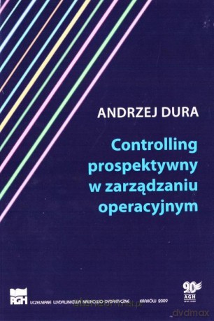 Controlling prospektywny w zarządzaniu operacyjnym - Andrzej Dura [KSIĄŻKA]