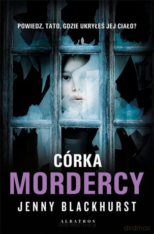Córka mordercy - Jenny Blackhurst [KSIĄŻKA]