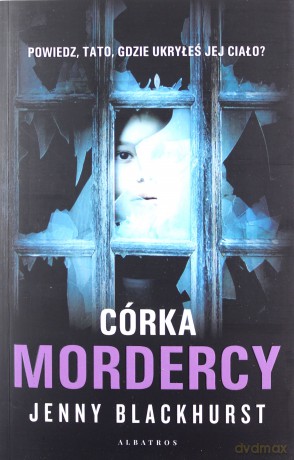 Córka mordercy - Jenny Blackhurst [KSIĄŻKA]