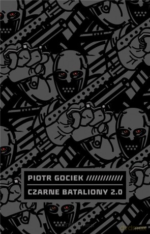 Czarne bataliony 2.0 - Piotr Gociek [KSIĄŻKA]