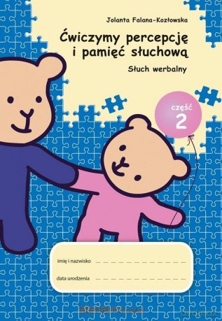 Ćwiczymy percepcję i pamięć.. cz.2 Słuch werbalny - Jolanta Falana-Kozłowska [KSIĄŻKA]