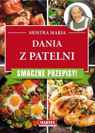 Dania z patelni. Smaczne przepisy - Siostra Maria [KSIĄŻKA]