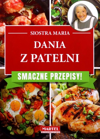 Dania z patelni. Smaczne przepisy - Siostra Maria [KSIĄŻKA]