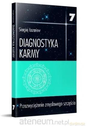 Diagnostyka karmy 7 Przezwyciężenie zmysłowego - Siergiej Łazariew [KSIĄŻKA]