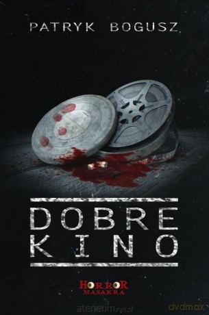 Dobre kino - Patryk Bogusz [KSIĄŻKA]