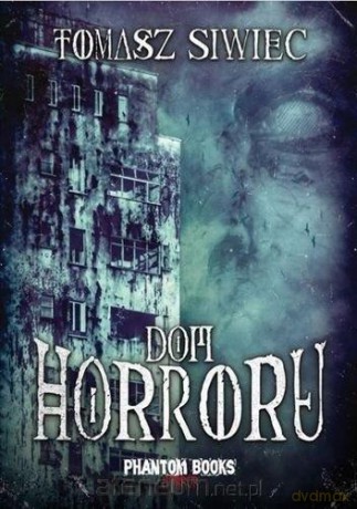 Dom horroru - Tomasz Siwiec [KSIĄŻKA]