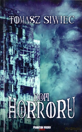 Dom horroru - Tomasz Siwiec [KSIĄŻKA]