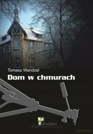 Dom w chmurach - Tomasz Wandzel [KSIĄŻKA]