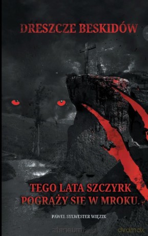Dreszcze Beskidów - Paweł Sylwester Więzik [KSIĄŻKA]