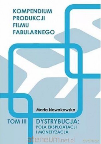 Dystrybucja: Pola eksploatacji i monetyzacja - Marta Nowakowska [KSIĄŻKA]