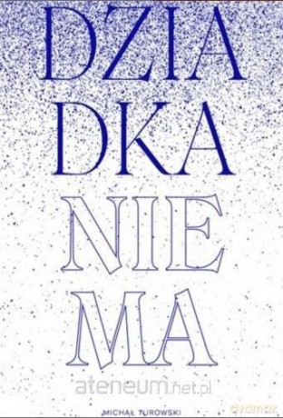 Dziadka nie ma - Michał Turowski [KSIĄŻKA]