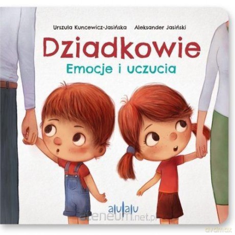 Dziadkowie. Emocje i uczucia - Urszula Kuncewicz-Jasińska, Aleksander Jasiński [KSIĄŻKA]