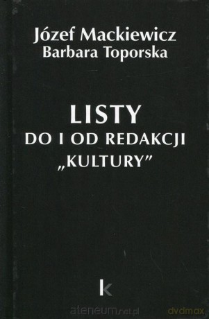 Dzieła (Tom 21) Listy do i od redakcji Kultury - Józef Mackiewicz, Barbara Toporska [KSIĄŻKA]