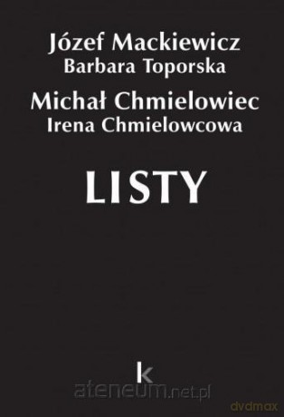 Dzieła (Tom 28) Listy (Chmielowiec) - Józef Mackiewicz, Barbara Toporska, Michał Chmielowiec, Irena Chmielowcowa [KSIĄŻKA]