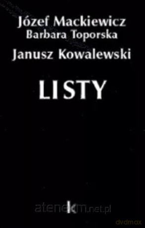 Dzieła (Tom 29) Listy (Kowalewski) - Józef Mackiewicz, Barbara Toporska, Janusz Kowalewski [KSIĄŻKA]