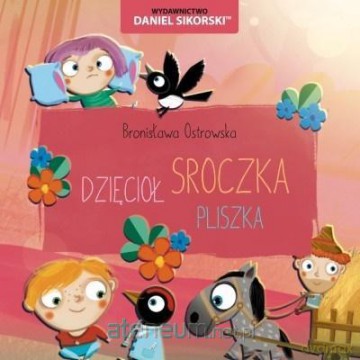 Dzięcioł, Sroczka, Pliszka - Bronisława Ostrowska, Gerard Śmiechowski [KSIĄŻKA]