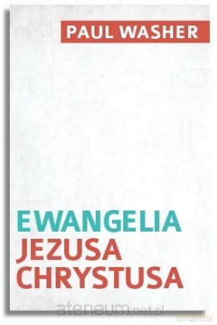Ewangelia Jezusa Chrystusa - Paul Washer [KSIĄŻKA]