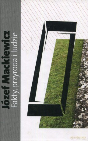 Fakty, przyroda i ludzie - Józef Mackiewicz [KSIĄŻKA]