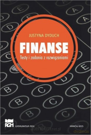 Finanse. Testy i zadania z rozwiązaniami - Justyna Dyduch [KSIĄŻKA]