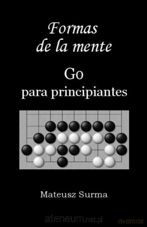 Formas de la mente. Curso de Go para principiantes - Mateusz Surma [KSIĄŻKA]