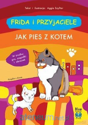 Frida i przyjaciele. Jak pies z kotem - Aggie Szyfter [KSIĄŻKA]