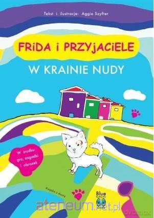 Frida i przyjaciele. W krainie nudy - Aggie Szyfter [KSIĄŻKA]