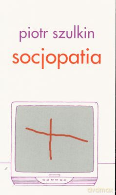 Socjopatia - Piotr Szulkin [KSIĄŻKA]
