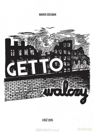 Getto walczy - Marek Edelman [KSIĄŻKA]
