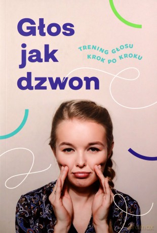 Głos jak dzwon. Trening głosu krok po kroku - Anna Kacprzak [KSIĄŻKA]