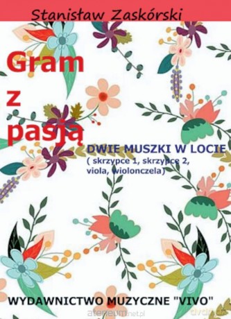 Gram z pasją Dwie muszki w locie - Stanisław Zaskórski [KSIĄŻKA]