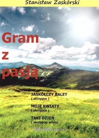 Gram z pasją Jaskółczy balet - Stanisław Zaskórski [KSIĄŻKA]