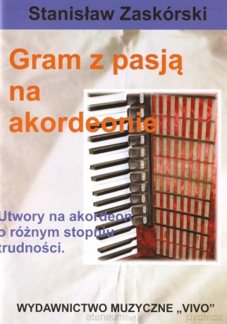 Gram z pasją na akordeonie - Stanisław Zaskórski [KSIĄŻKA]