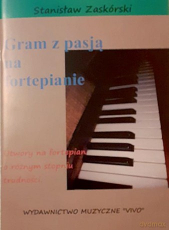 Gram z pasją na fortepianie - Stanisław Zaskórski [KSIĄŻKA]
