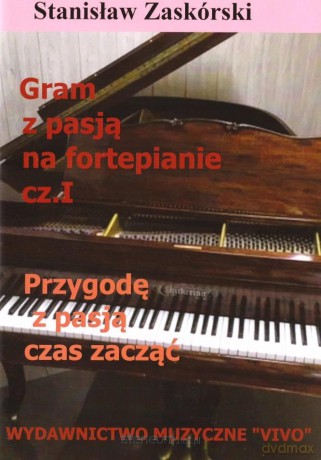 Gram z pasją na fortepianie cz.1 - Stanisław Zaskórski [KSIĄŻKA]