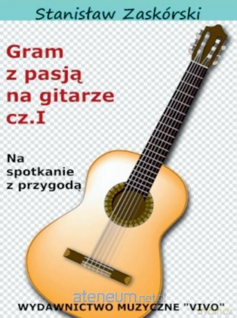 Gram z pasją na gitarze cz.1 - Stanisław Zaskórski [KSIĄŻKA]