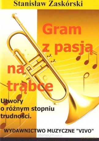 Gram z pasją na trąbce - Stanisław Zaskórski [KSIĄŻKA]