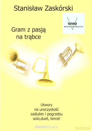 Gram z pasją na trąbce - Stanisław Zaskórski [KSIĄŻKA]
