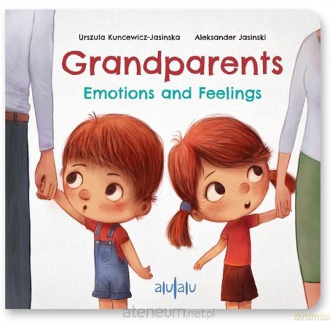 Grandparents. Emotions and Feelings - Urszula Kuncewicz-Jasińska, Aleksander Jasiński [KSIĄŻKA]