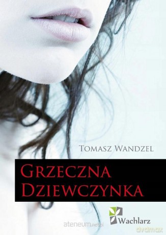 Grzeczna Dziewczynka - Tomasz Wandzel [KSIĄŻKA]
