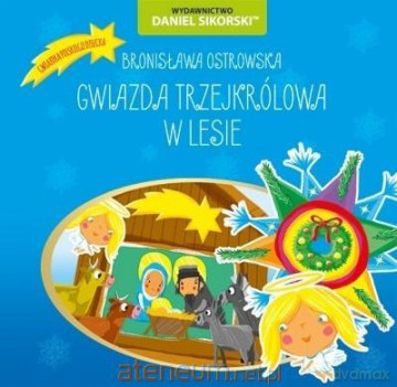 Gwiazdka trzejkrólowa, W lesie - Bronisława Ostrowska, Gerard Śmiechowski [KSIĄŻKA]