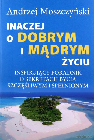 Inaczej o dobrym i mądrym życiu - Andrzej Moszczyński [KSIĄŻKA]