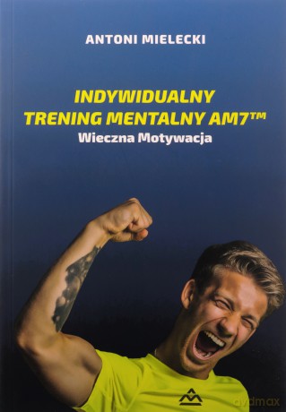 Indywidualny Trening Mentalny AM7 - Antoni Mielecki [KSIĄŻKA]