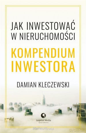 Jak inwestować w nieruchomości - Damian Kleczewski [KSIĄŻKA]