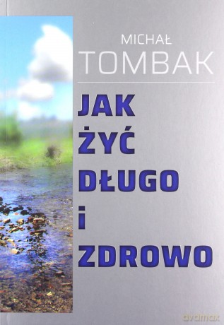 Jak żyć długo i zdrowo - Michał Tombak [KSIĄŻKA]